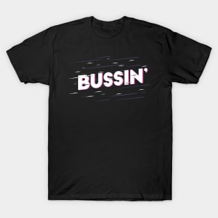 bussin', meme , this shit is bussin, its bussin T-Shirt